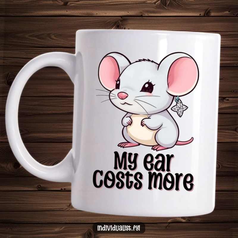 Funny Mouse Mug featuring a tiny creature with one enormous, glittering earring, looking fabulous and ready to conquer the day.