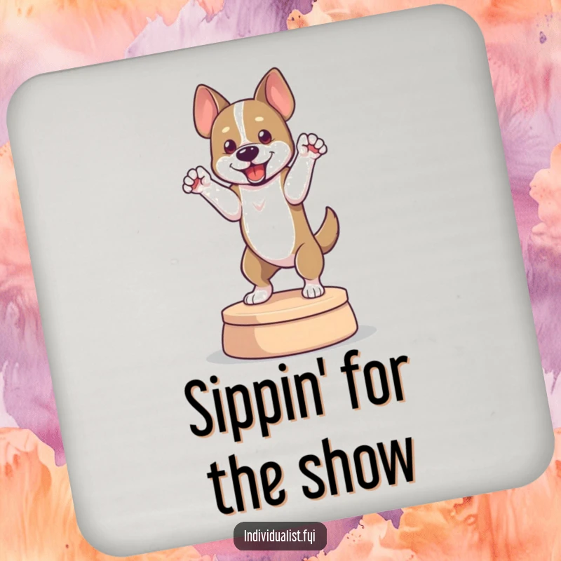 Funny drink coaster designed with a dog in a dramatic pose on a platform, adding theatrical humor to any surface.