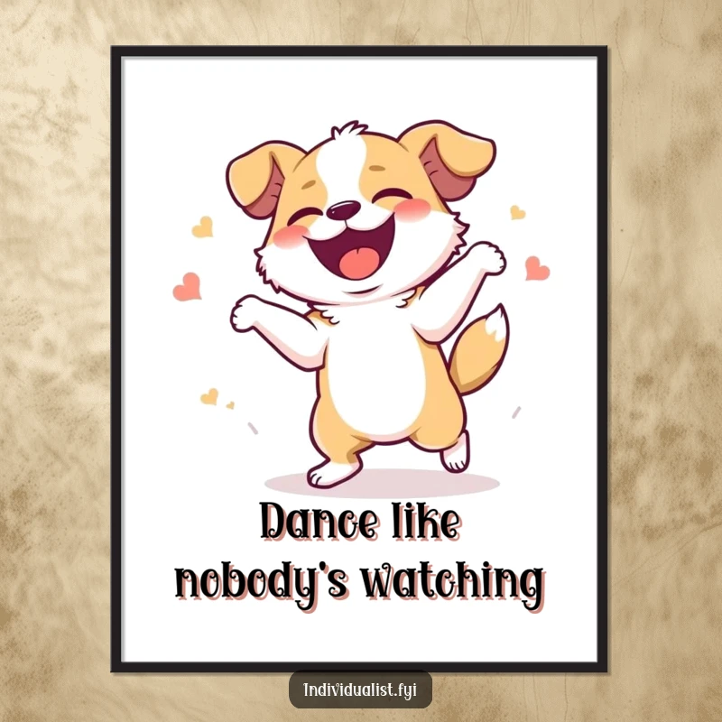 Funny Poster: A dog is depicted dancing with wild abandon and a contagious giggle, radiating pure, unadulterated happiness.