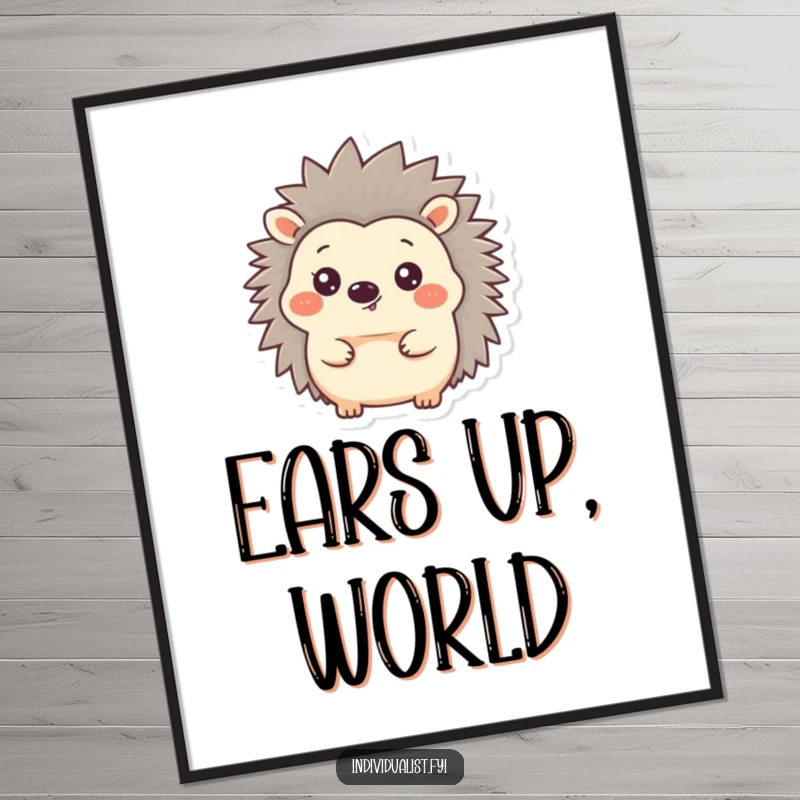 Funny Hedgehog Poster featuring a beaming hedgehog with one quilled ear standing tall, creating a whimsical and joyful piece of art.