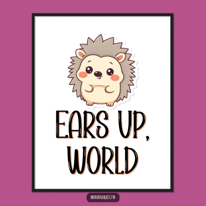 Funny Hedgehog Ear Poster - Cheerful Quilled Art Humor Print