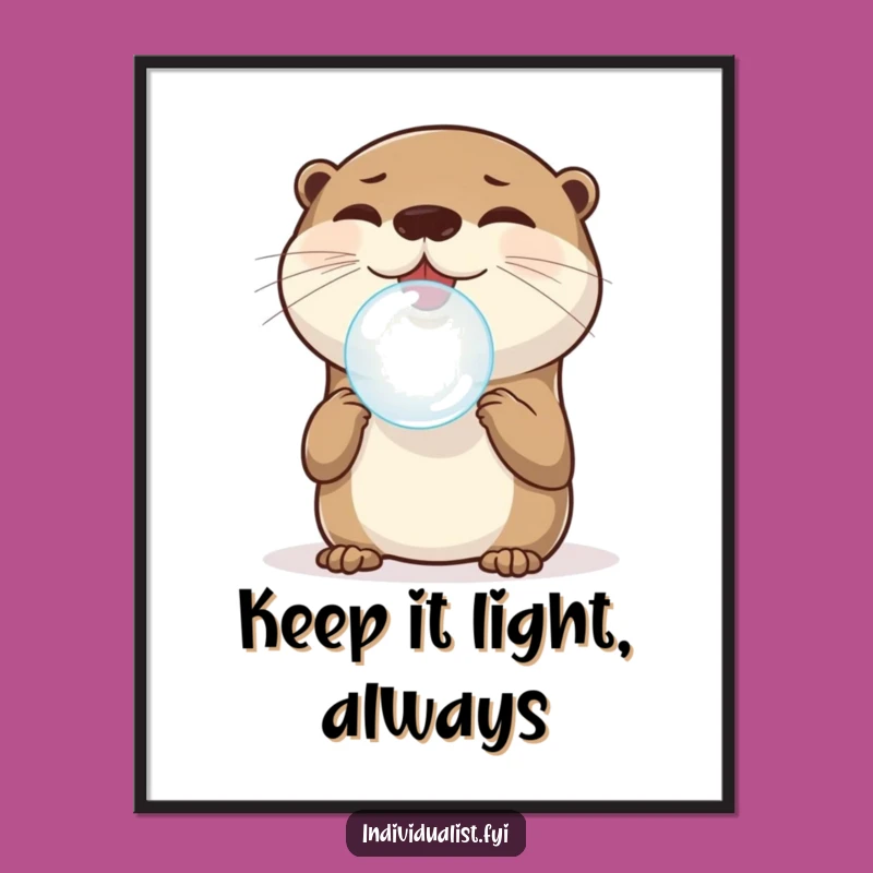Funny Otter Bubble Balance Poster: Whimsical Wall Art for Playful Spaces, Perfect Gift!