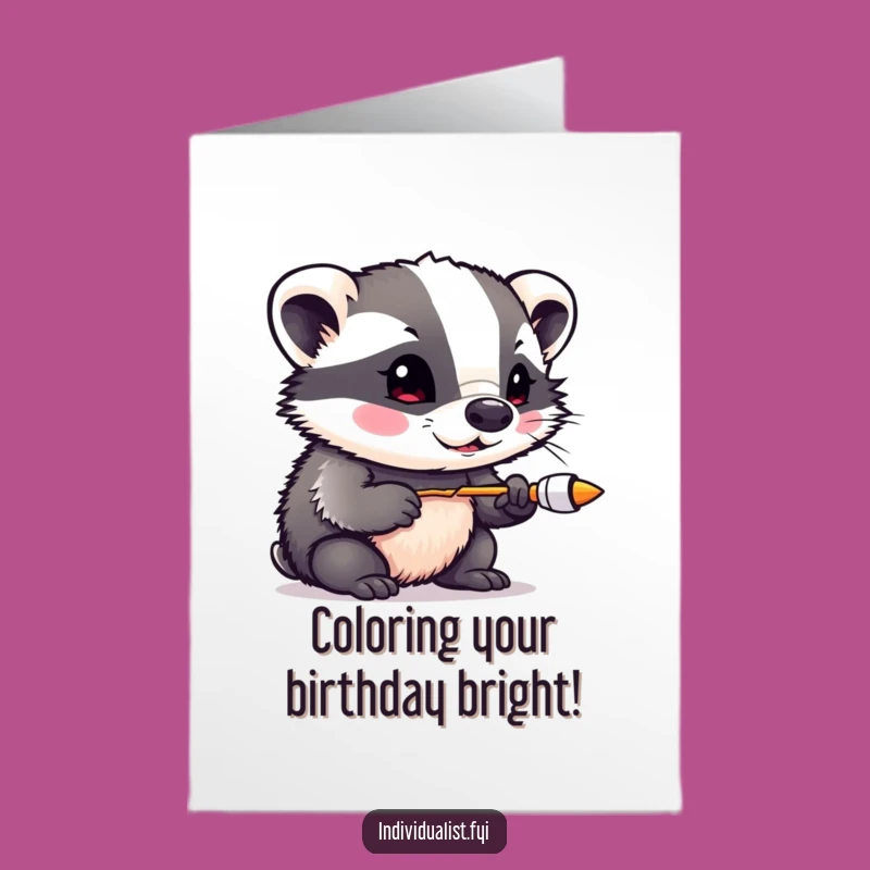 Free Printable Birthday Badger Color Card - Artistic & Funny Downloadable Gift