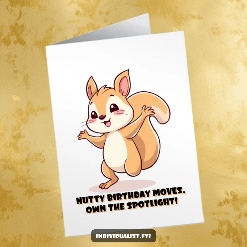Funny Free Printable Birthday Card: Whimsical squirrel dancing solo under a spotlight, radiating pure joy and silliness.