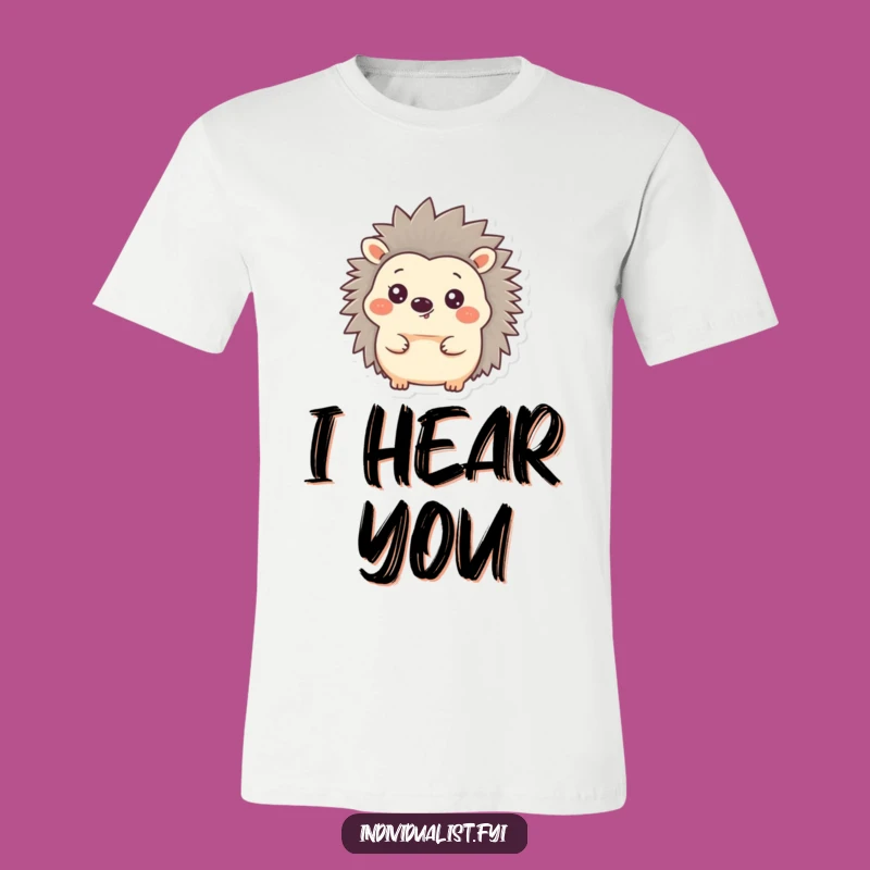 Funny Hedgehog Ear T-Shirt - Happy Quilled Friend Humor Tee