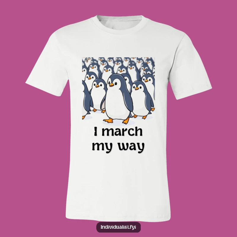 Funny Kawaii Penguin Stand Out T-Shirt - March to Your Own Beat